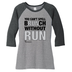 You Can't Spell Brunch Without Run Womens Raglan (Phoenix 10K)